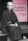 Kawabata, le clair-obscur - Cécile Sakai