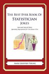 The Best Ever Book of Statistician Jokes: Lots and Lots of Jokes Specially Repurposed for You-Know-Who - Mark Geoffrey Young