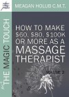 More of the Magic Touch: How to Make $60, $80, $100k or More as a Massage Therapist: Volume 2 - Meagan Holub, Ryan Hoyme, Kayse Gehret