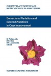 Somaclonal Variation and Induced Mutations in Crop Improvement - S.Mohan Jain, D.S. Brar, B. S. Ahloowalia