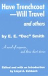 Have Trenchcoat: Will Travel, and Others - E.E. "Doc" Smith, Lloyd Arthur Eshbach