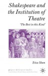 Shakespeare and the Institution of Theatre: The Best in this Kind - Erica Sheen