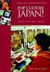 Pop Culture Japan!: Media, Arts, And Lifestyle - William Kelly