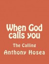 When God Calls You - Anthony Hosea