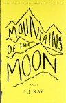 Mountains of the Moon: A Novel - I. J. Kay