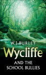 Wycliffe and the School Bullies - W.J. Burley