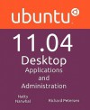 Ubuntu 11.04 Desktop: Applications and Administration - Richard Petersen