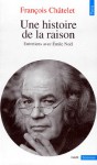 Une histoire de la raison - François Châtelet, Emile Noël