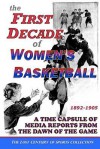 The First Decade of Women's Basketball: A Time Capsule of Media Reports from the Dawn of the Game - Lost Century of Sports Collection