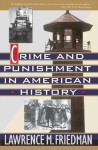 Crime And Punishment In American History - Lawrence M. Friedman