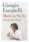 Made in Sicily: recepten & verhalen - Hennie Franssen-Seebregts, Giorgio Locatelli