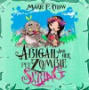 Abigail and Her Pet Zombie: Spring: An Illustrated Children's Beginner Reader Perfect for Bedtime Story (Book 3) - Marie F Crow