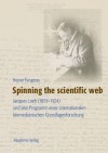 Spinning the Scientific Web: Jacques Loeb (1859-1924) Und Sein Programm Einer Internationalen Biomedizinischen Grundlagenforschung - Heiner Fangerau