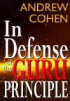 In Defense of the Guru Principle - Andrew Cohen