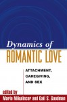 Dynamics of Romantic Love: Attachment, Caregiving, and Sex - Mario Mikulincer, Mario Mikulincer