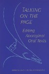 Talking on the Page: Editing Aboriginal Oral Texts - Laura J. Murray