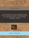 The history of the valorous and vvitty-knight-errant, Don-Quixote, of the Mancha tr. out of the Spanish. (1652) - Thomas Shelton