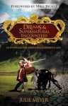 Dreams and Supernatural Encounters: An Invitation for Everyone to Experience God - Julie Meyer