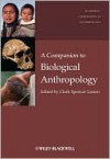 A Companion to Biological Anthropology - Clark Spencer Larsen