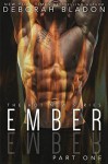 Ember - Part One - Deborah Bladon