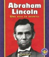 Abraham Lincoln: Una Vida De Respeto/a Life of Respect (Libros Para Avanzar - Biografias/Pull Ahead Books - Biographies) - Sheila Rivera