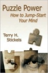 Puzzle Power: How To Jump Start Your Mind - Terry H. Stickels