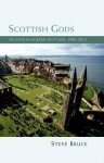 Scottish Gods: Religion in Modern Scotland - Steve Bruce