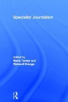 Specialist Journalism - Sharon Wheeler, Barry Turner, Richard Orange