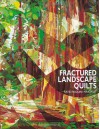 Fractured Landscape Quilts - Print on Demand Edition - Katie Pasquini-Masopust