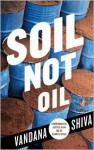 Soil Not Oil: Environmental Justice in an Age of Climate Crisis - Vandana Shiva