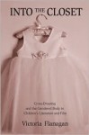 Into the Closet: Cross-Dressing and the Gendered Body in Childrens Literature and Film (Children's Literature and Culture) - Victoria Flanagan