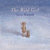 The Wild Girl - Christopher Wormell