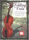 Fiddling for Viola: Traditional Irish and American Fiddle Tunes Arranged for Viola - Michael Hoffheimer, Mel Bay