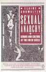 Sexual Anarchy: Gender and Culture at the Fin de Siecle - Elaine Showalter