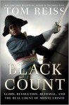 The Black Count: Glory, Revolution, Betrayal, and the Real Count of Monte Cristo