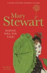 Madam, Will You Talk? - Mary Stewart