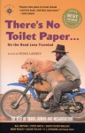 There's No Toilet Paper . . . on the Road Less Traveled: The Best of Travel Humor and Misadventure (Travelers' Tales) - Doug Lansky