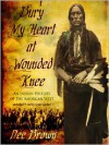 Bury My Heart at Wounded Knee: An Indian History of the American West (MP3 Book) - Dee Brown, Grover Gardner