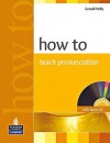 How to Teach Pronunciation (Book with Audio CD) - Gerald Kelly