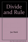 Divide And Rule - Jan Mark