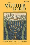 The Mother of the Lord: Volume 1: The Lady in the Temple - Margaret Barker