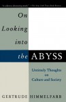 On Looking Into the Abyss: Untimely Thoughts on Culture and Society - Gertrude Himmelfarb