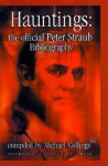 Hauntings: The Official Peter Straub Bibliography - Michael R. Collings, Peter Straub, Erik Wilson