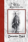 Ned: Barnardo Boy - Barbara Coyle