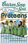 Chicken Soup for the Soul: Just for Preteens: 101 Stories of Inspiration and Support for Tweens - Jack Canfield, Mark Victor Hansen, Amy Newmark