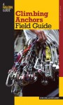 Climbing Anchors Field Guide - John Long, Bob Gaines