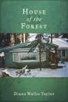 House of the Forest - Diana Wallis Taylor