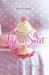 Life is Sweet - Elizabeth Bass