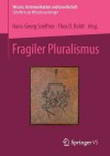 Fragiler Pluralismus - Hans-Georg Soeffner, Thea D Boldt