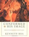 Conformed to His Image: Biblical and Practical Approaches to Spiritual Formation - Kenneth D. Boa